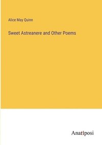 bokomslag Sweet Astreanere and Other Poems