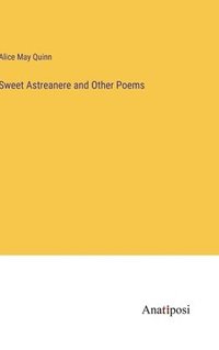bokomslag Sweet Astreanere and Other Poems