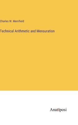 bokomslag Technical Arithmetic and Mensuration