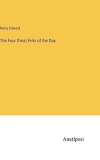 bokomslag The Four Great Evils of the Day