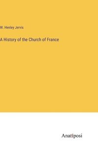 bokomslag A History of the Church of France
