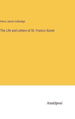Life and Letters of St. Francis Xavier