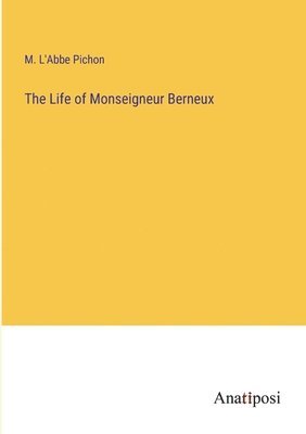 bokomslag The Life of Monseigneur Berneux