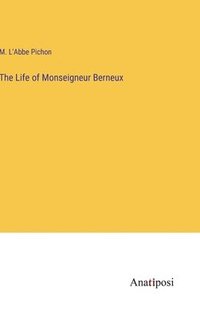 bokomslag The Life of Monseigneur Berneux