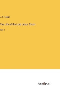 bokomslag The Life of the Lord Jesus Christ