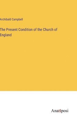 The Present Condition of the Church of England 1