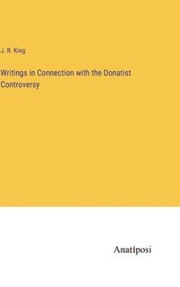 bokomslag Writings in Connection with the Donatist Controversy