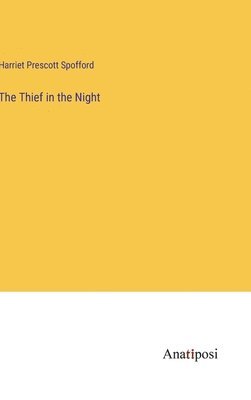 Harriet Prescott Spofford - Thief in the Night, Inbunden