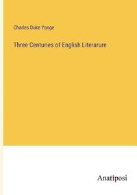 bokomslag Three Centuries of English Literarure