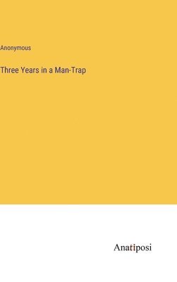 Three Years in a Man-Trap 1