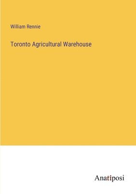 bokomslag Toronto Agricultural Warehouse