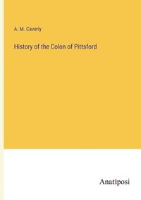 bokomslag History of the Colon of Pittsford