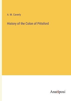 bokomslag History of the Colon of Pittsford