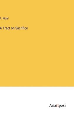 bokomslag Tract on Sacrifice