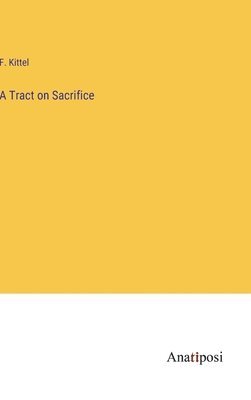 A Tract on Sacrifice 1