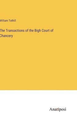 bokomslag Transactions of the Bigh Court of Chancery