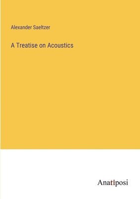 Treatise on Acoustics 1