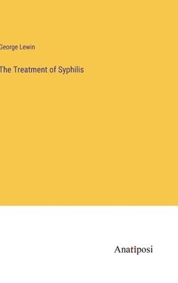 bokomslag The Treatment of Syphilis