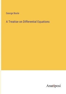 bokomslag A Treatise on Differential Equations