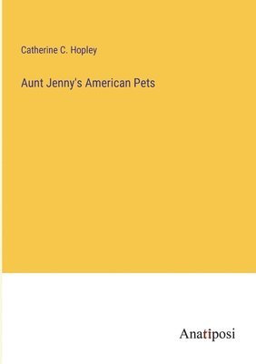 bokomslag Aunt Jenny's American Pets