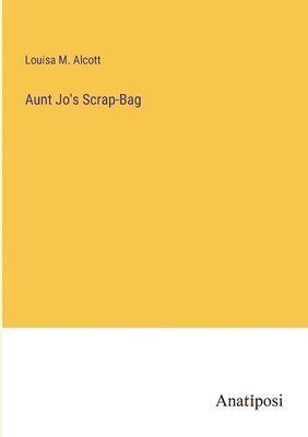 Aunt Jo's Scrap-Bag 1