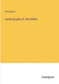 bokomslag Autobiography of John Milton