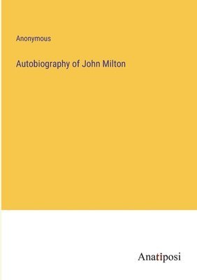 Autobiography of John Milton 1