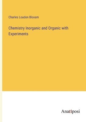 Chemistry Inorganic and Organic with Experiments