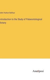 bokomslag Introduction to the Study of Palaeontological Botany