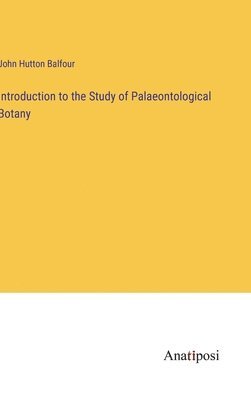 bokomslag Introduction to the Study of Palaeontological Botany