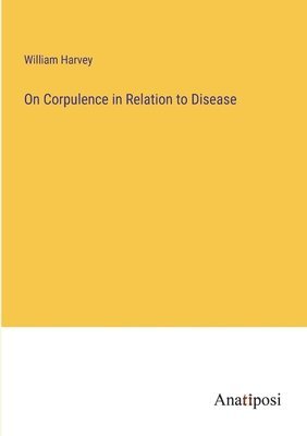 On Corpulence in Relation to Disease 1