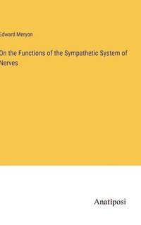 bokomslag On the Functions of the Sympathetic System of Nerves