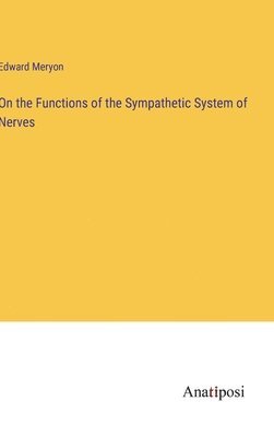 bokomslag On the Functions of the Sympathetic System of Nerves