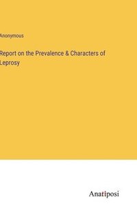 bokomslag Report on the Prevalence & Characters of Leprosy