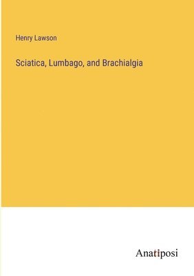 Sciatica, Lumbago, and Brachialgia 1