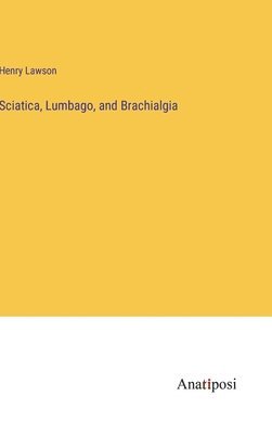 Sciatica, Lumbago, and Brachialgia 1