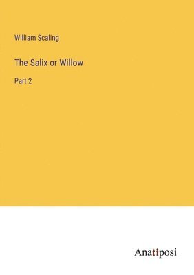 The Salix or Willow 1