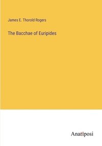 bokomslag The Bacchae of Euripides