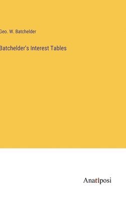 Batchelder's Interest Tables 1