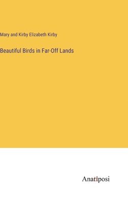 bokomslag Beautiful Birds in Far-Off Lands