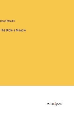 The Bible a Miracle 1