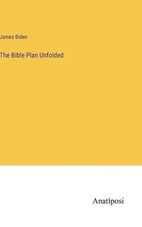 bokomslag The Bible Plan Unfolded