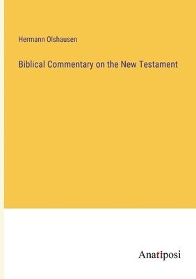 Hermann Olshausen - Biblical Commentary on the New Testament, Häftad