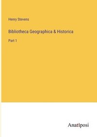 bokomslag Bibliotheca Geographica & Historica