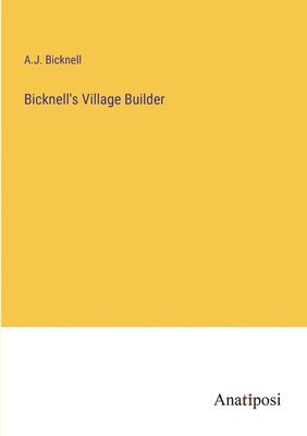 A J Bicknell, A. J. Bicknell, A.J. Bicknell - Bicknell's Village Builder, Häftad