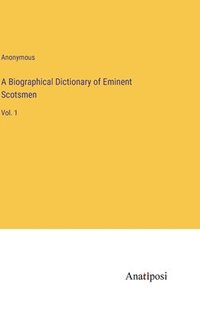 bokomslag A Biographical Dictionary of Eminent Scotsmen