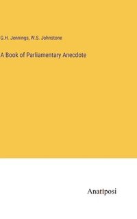 bokomslag A Book of Parliamentary Anecdote