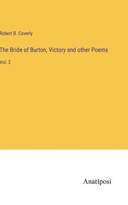 The Bride of Burton, Victory and other Poems 1