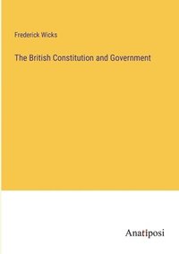 bokomslag The British Constitution and Government