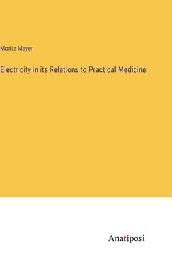 bokomslag Electricity in its Relations to Practical Medicine